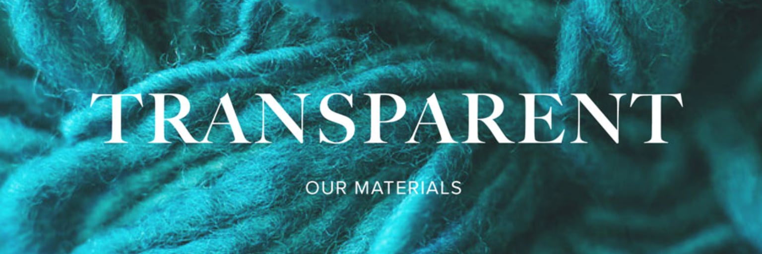 Transparent: Our Materials